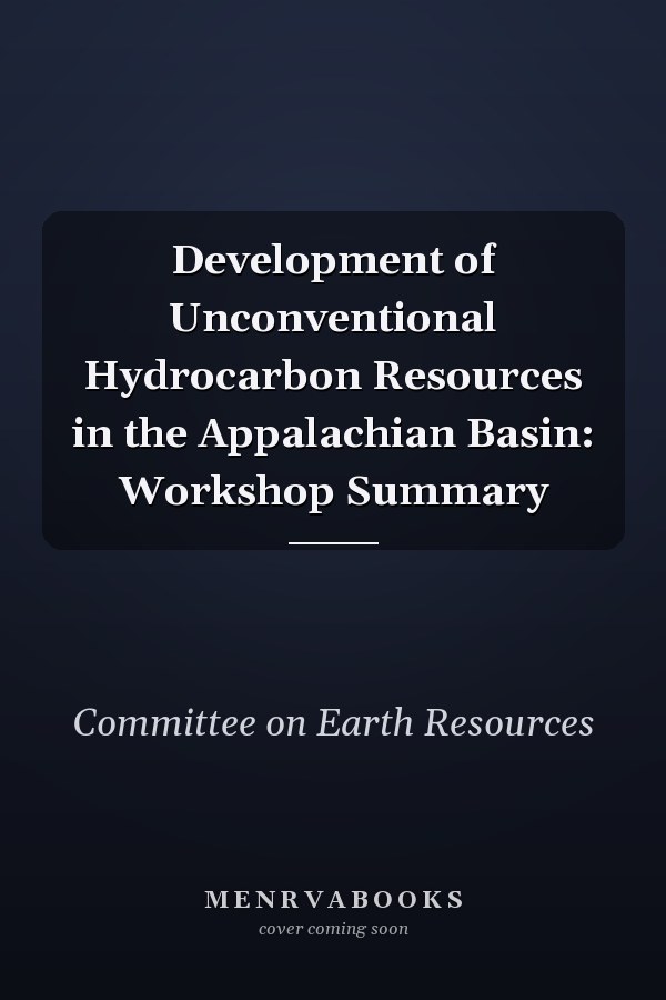 Development of Unconventional Hydrocarbon Resources in the Appalachian Basin: Workshop Summary