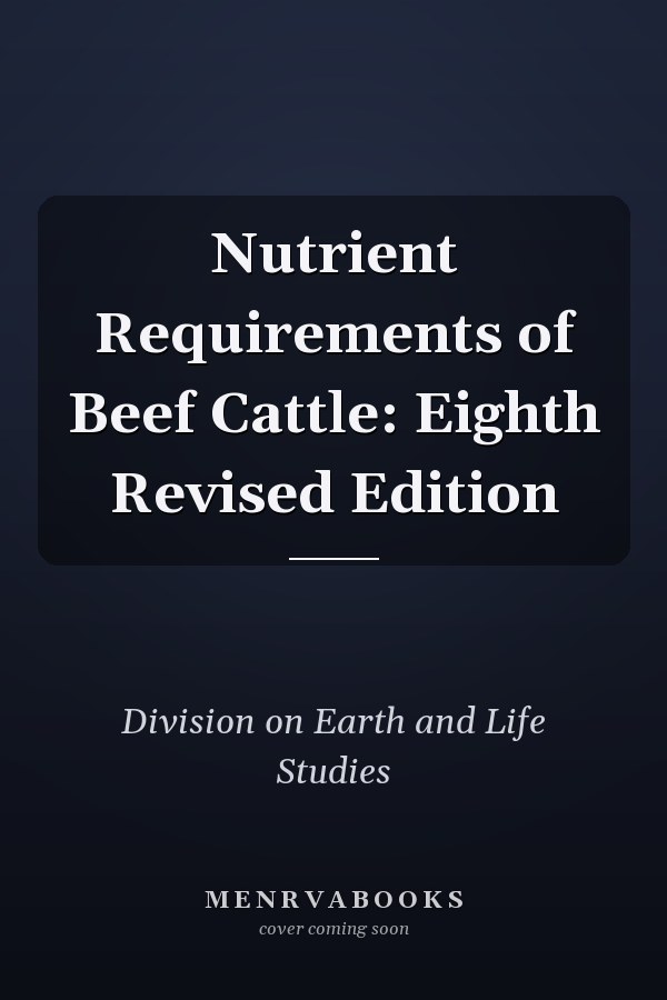 Nutrient Requirements of Beef Cattle: Eighth Revised Edition