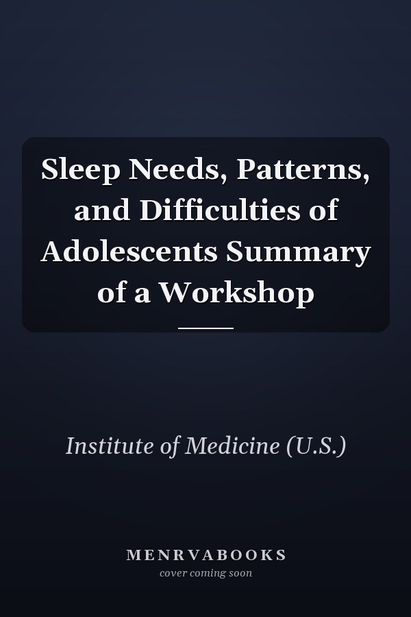 Sleep Needs, Patterns, and Difficulties of Adolescents Summary of a Workshop