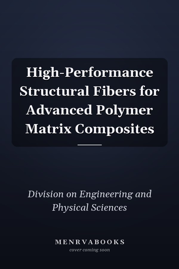 High-Performance Structural Fibers for Advanced Polymer Matrix Composites