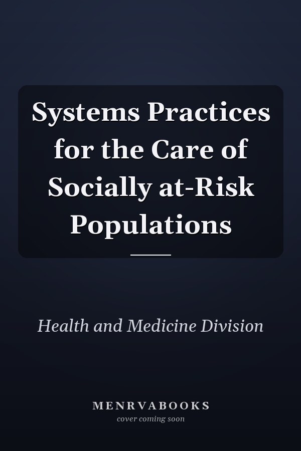 Systems Practices for the Care of Socially at-Risk Populations