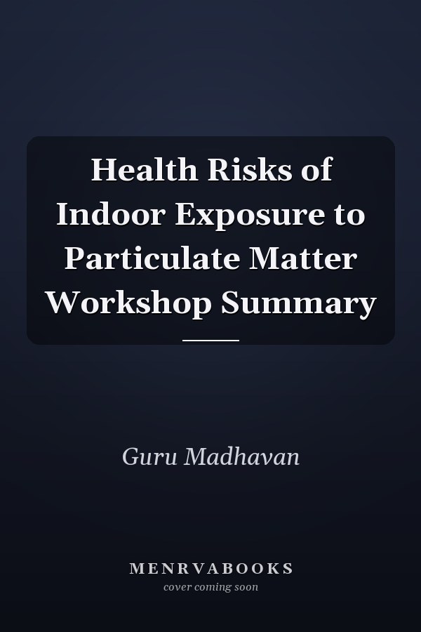 Health Risks of Indoor Exposure to Particulate Matter Workshop Summary