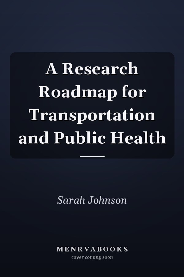 A Research Roadmap for Transportation and Public Health