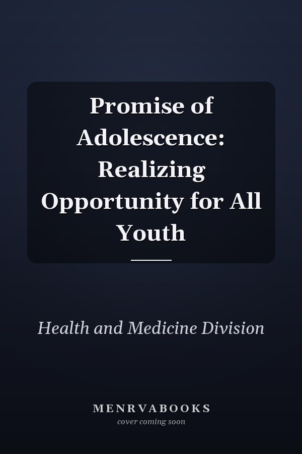 Promise of Adolescence: Realizing Opportunity for All Youth