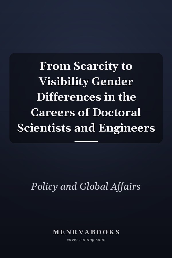 From Scarcity to Visibility Gender Differences in the Careers of Doctoral Scientists and Engineers