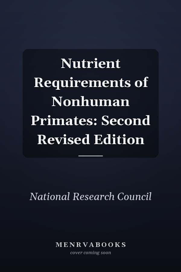 Nutrient Requirements of Nonhuman Primates: Second Revised Edition