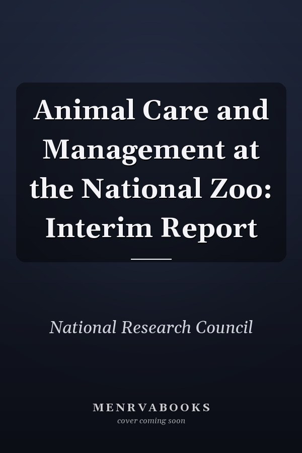 Animal Care and Management at the National Zoo: Interim Report