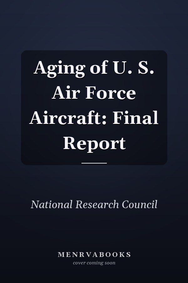 Aging of U. S. Air Force Aircraft: Final Report
