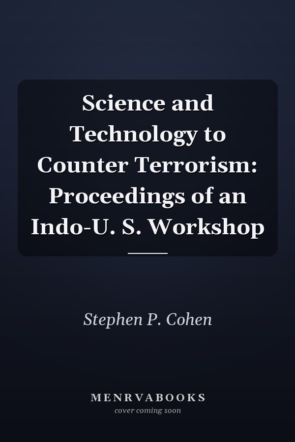 Science and Technology to Counter Terrorism: Proceedings of an Indo-U. S. Workshop