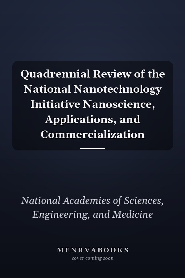 Quadrennial Review of the National Nanotechnology Initiative Nanoscience, Applications, and Commercialization