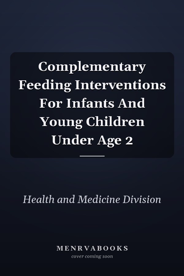 Complementary Feeding Interventions For Infants And Young Children Under Age 2