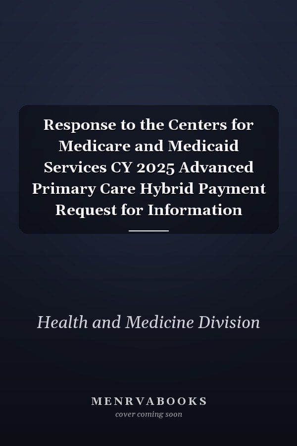 Response to the Centers for Medicare and Medicaid Services CY 2025 Advanced Primary Care Hybrid Payment Request for Information