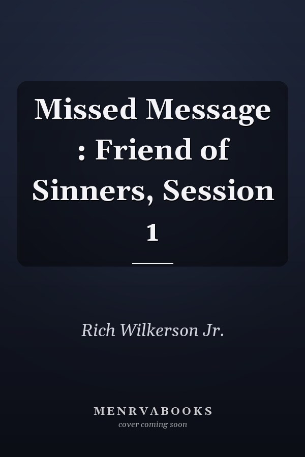Missed Message : Friend of Sinners, Session 1
