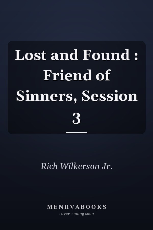 Lost and Found : Friend of Sinners, Session 3