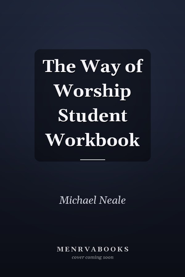 The Way of Worship Student Workbook