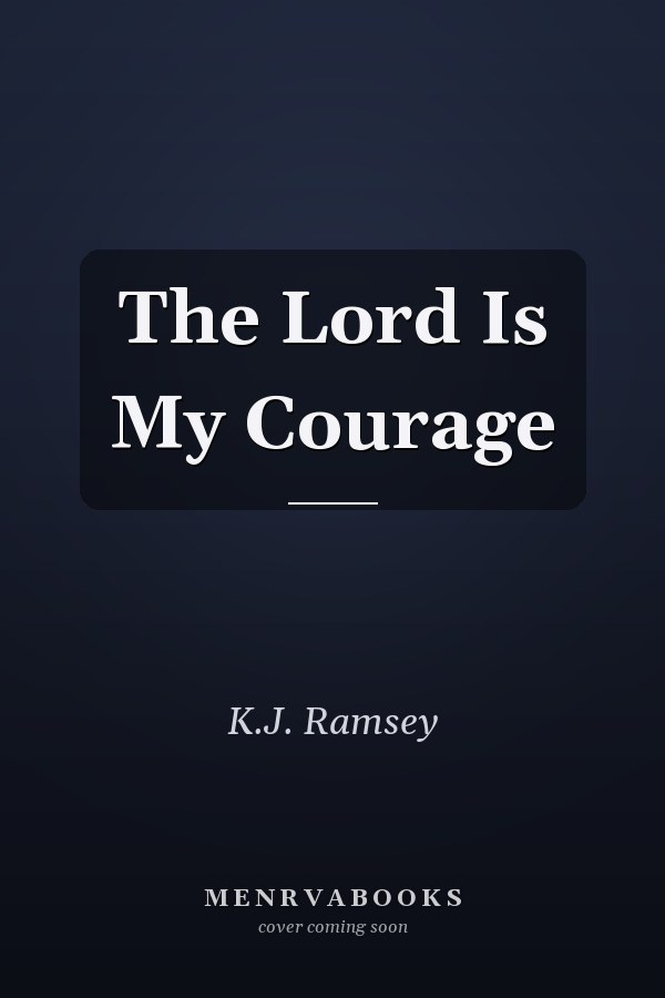 The Lord Is My Courage
