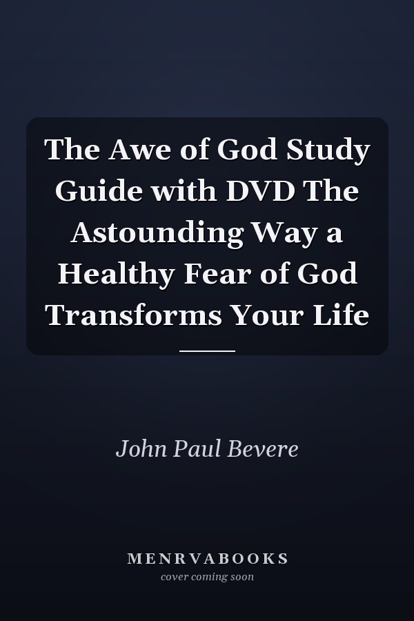 The Awe of God Study Guide with DVD The Astounding Way a Healthy Fear of God Transforms Your Life