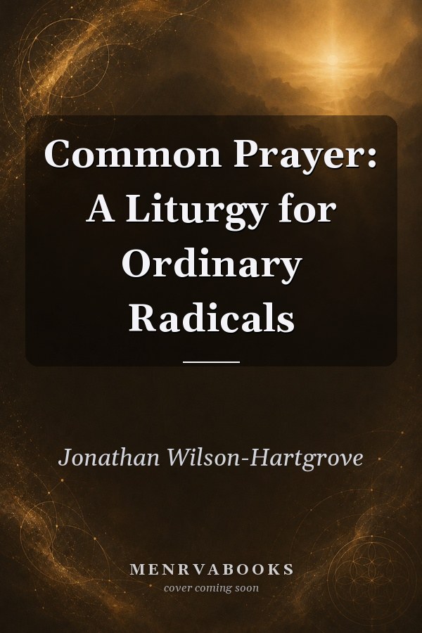Common Prayer: A Liturgy for Ordinary Radicals
