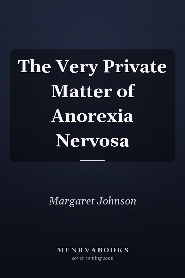 The Very Private Matter of Anorexia Nervosa