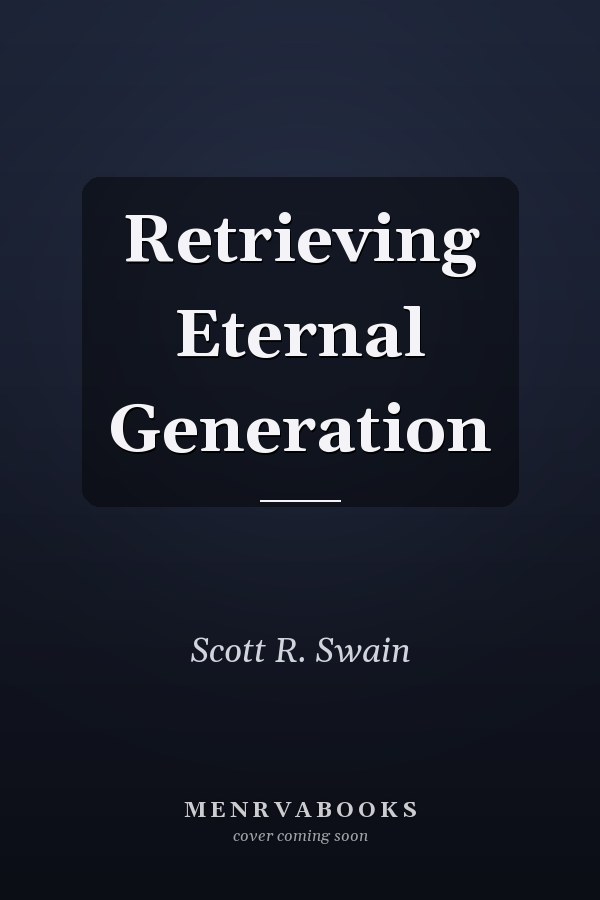 Retrieving Eternal Generation