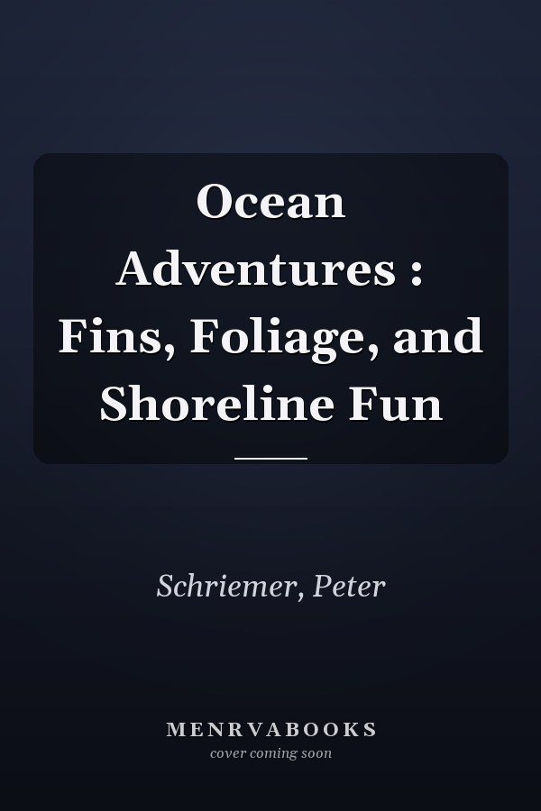 Ocean Adventures : Fins, Foliage, and Shoreline Fun