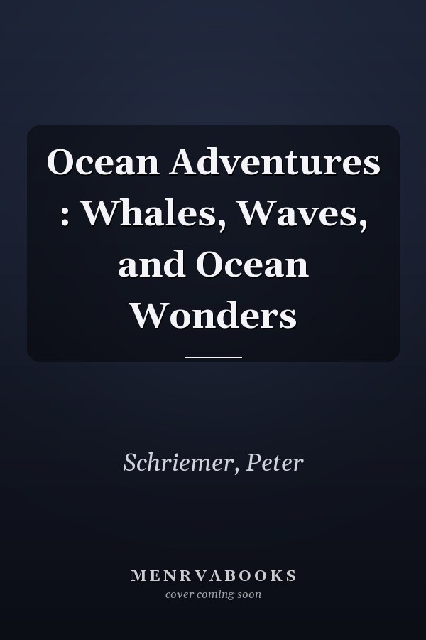 Ocean Adventures : Whales, Waves, and Ocean Wonders