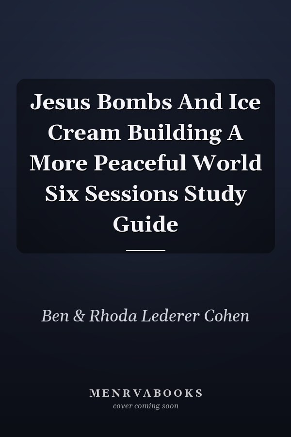 Jesus Bombs And Ice Cream Building A More Peaceful World Six Sessions Study Guide