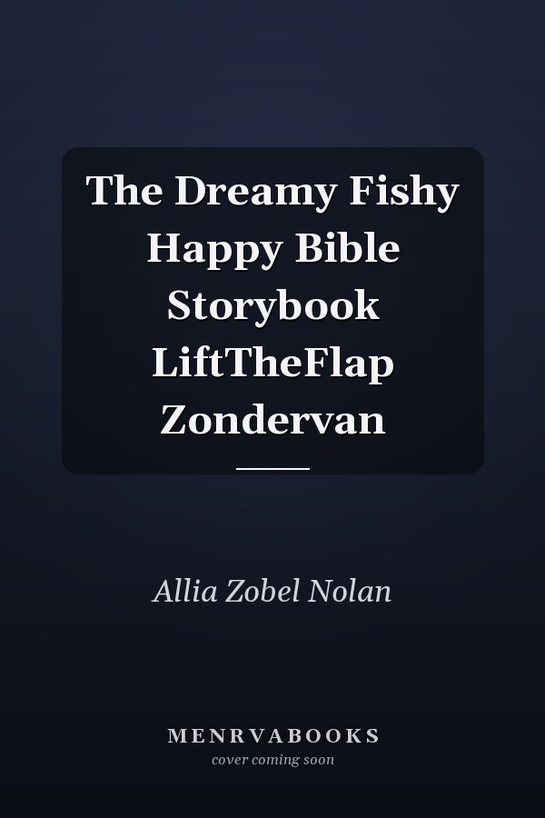 The Dreamy Fishy Happy Bible Storybook
            
                LiftTheFlap Zondervan