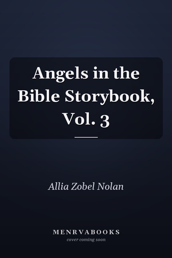 Angels in the Bible Storybook, Vol. 3