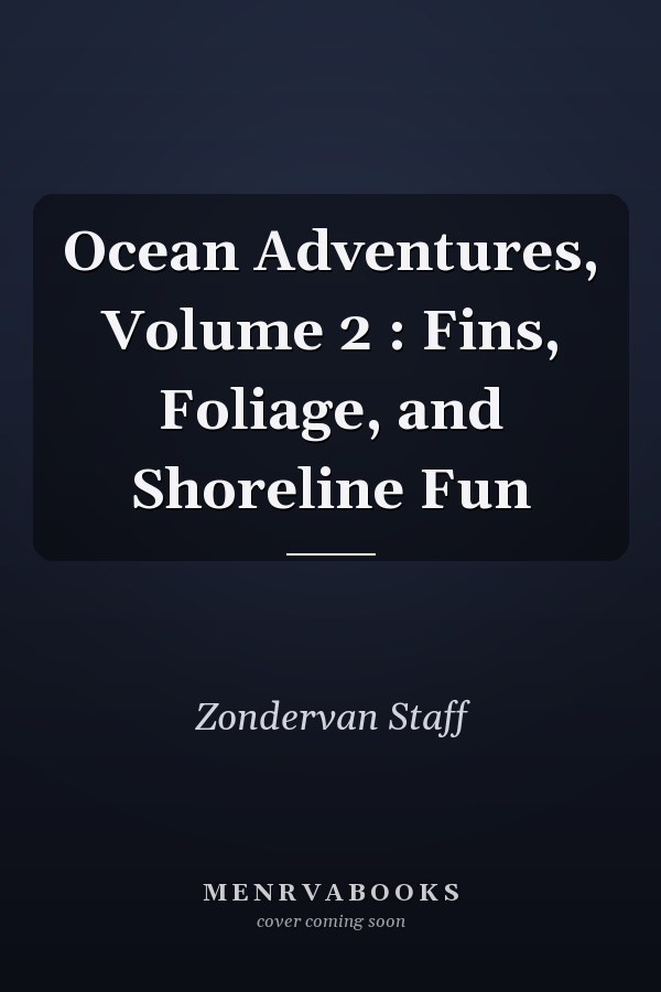 Ocean Adventures, Volume 2 : Fins, Foliage, and Shoreline Fun