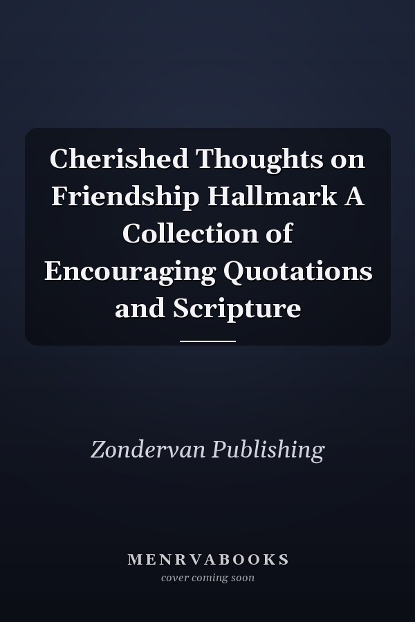Cherished Thoughts on Friendship Hallmark A Collection of Encouraging Quotations and Scripture