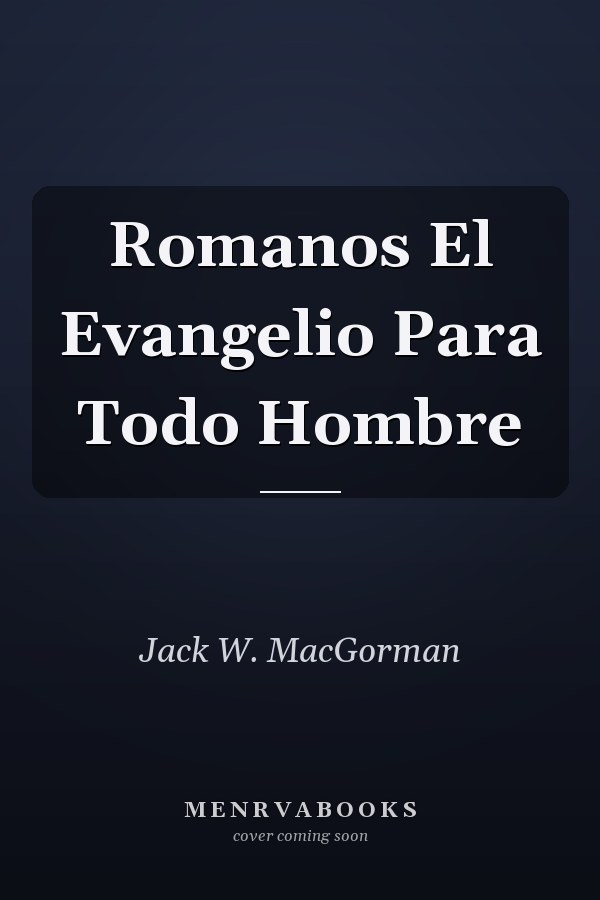 Romanos El Evangelio Para Todo Hombre