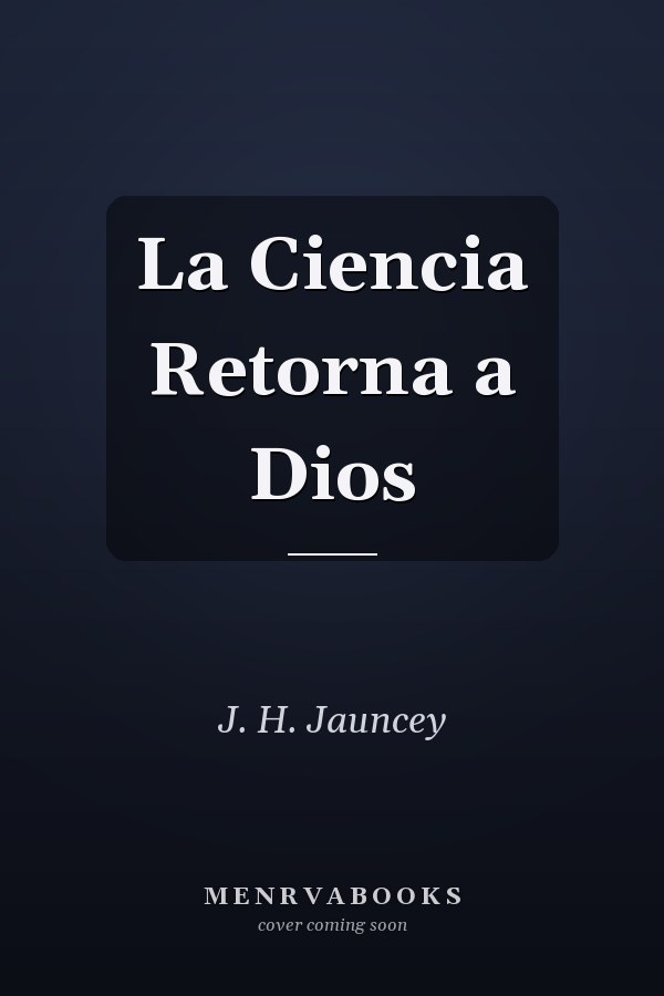 La Ciencia Retorna a Dios