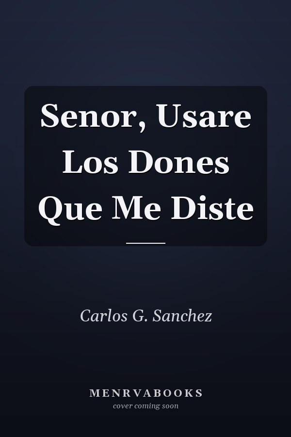 Senor, Usare Los Dones Que Me Diste