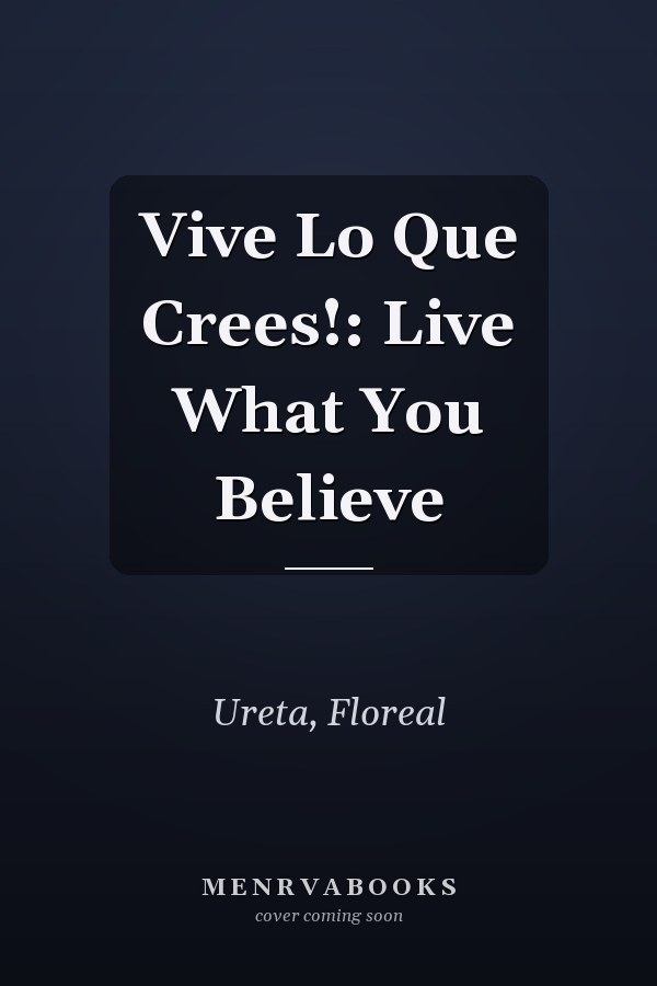 Vive Lo Que Crees!: Live What You Believe