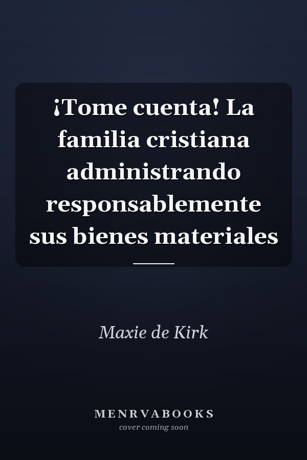 ¡Tome cuenta! La familia cristiana administrando responsablemente sus bienes materiales