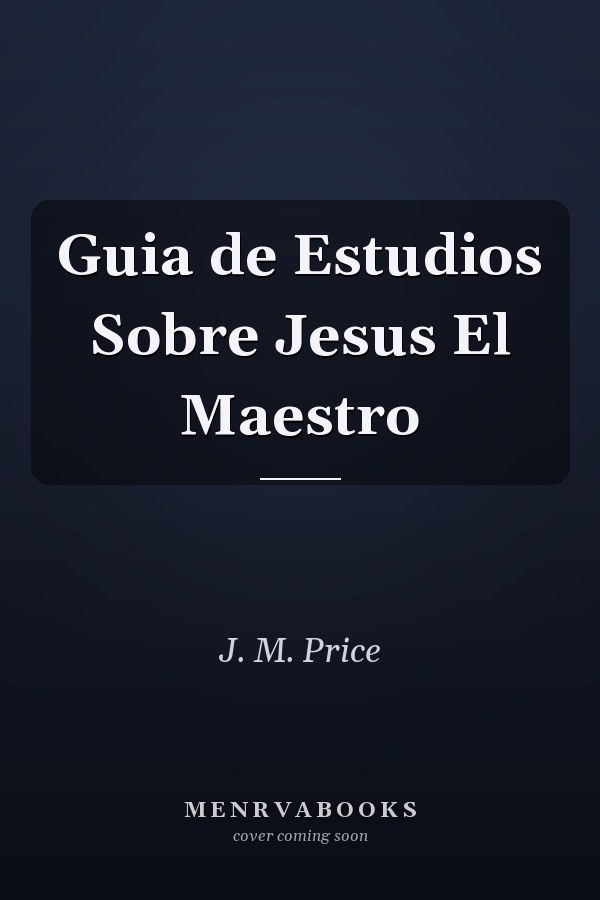 Guia de Estudios Sobre Jesus El Maestro