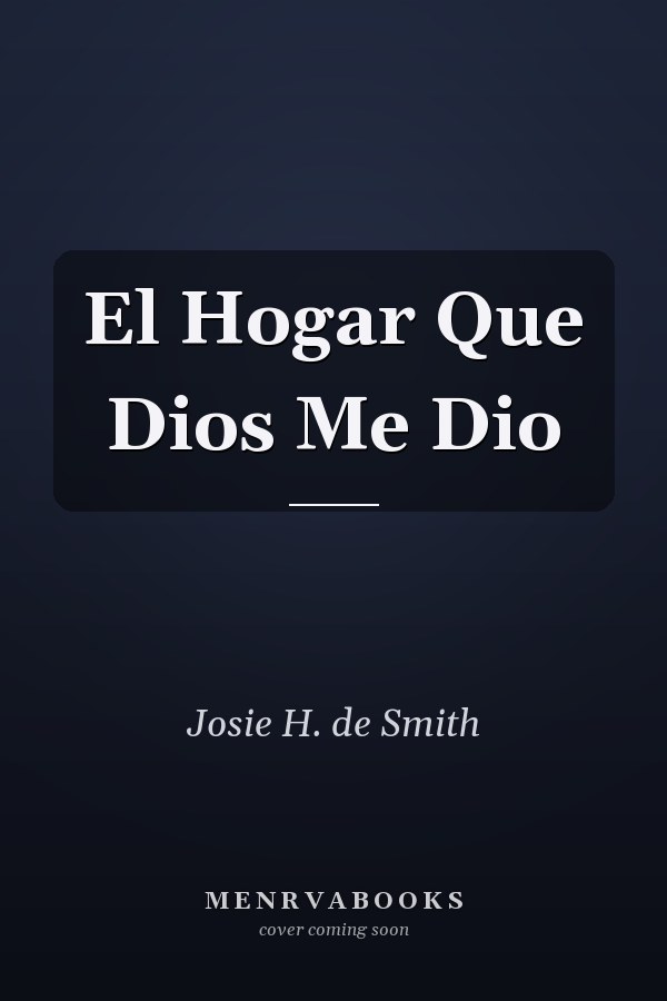 El Hogar Que Dios Me Dio
