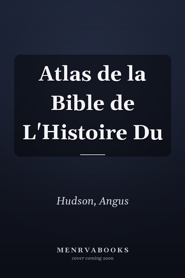 Atlas de la Bible de L'Histoire Du