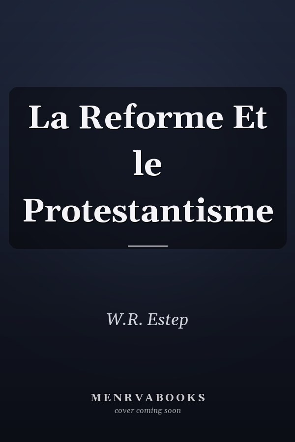 La Reforme Et le Protestantisme