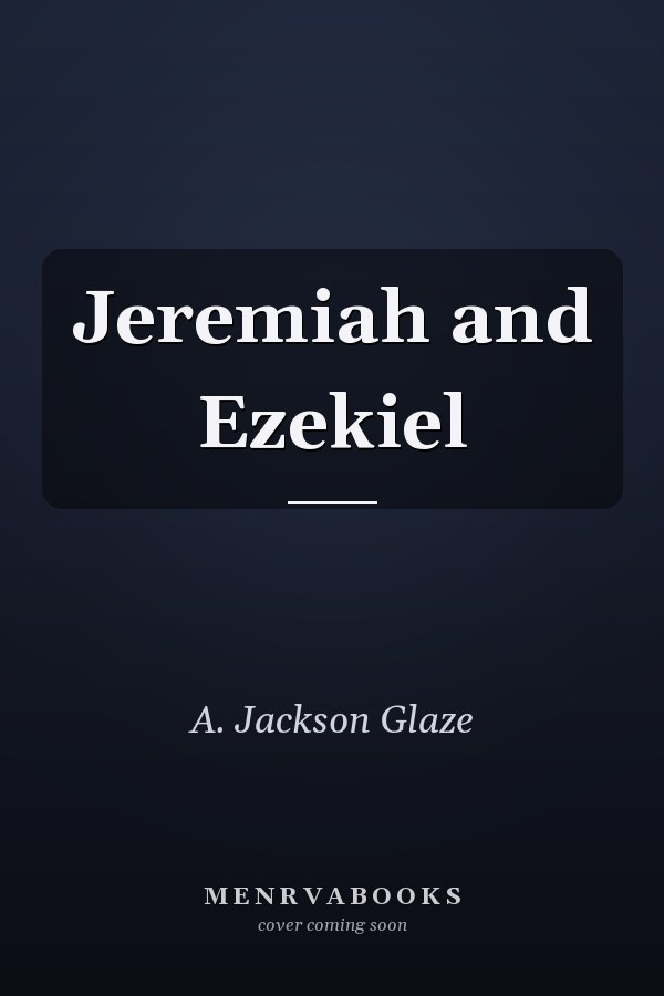 Jeremiah and Ezekiel