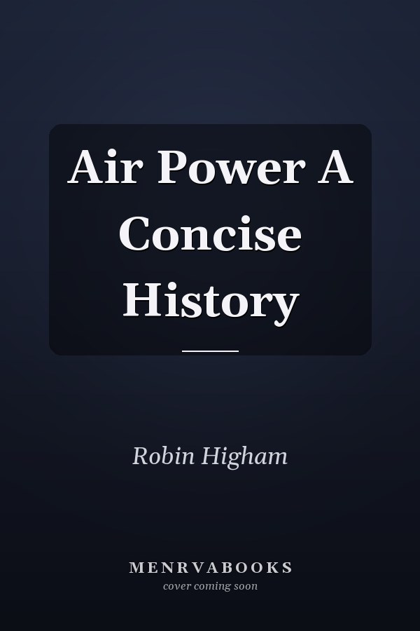 Air Power A Concise History