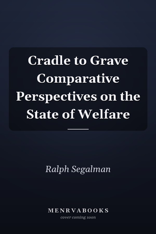 Cradle to Grave Comparative Perspectives on the State of Welfare