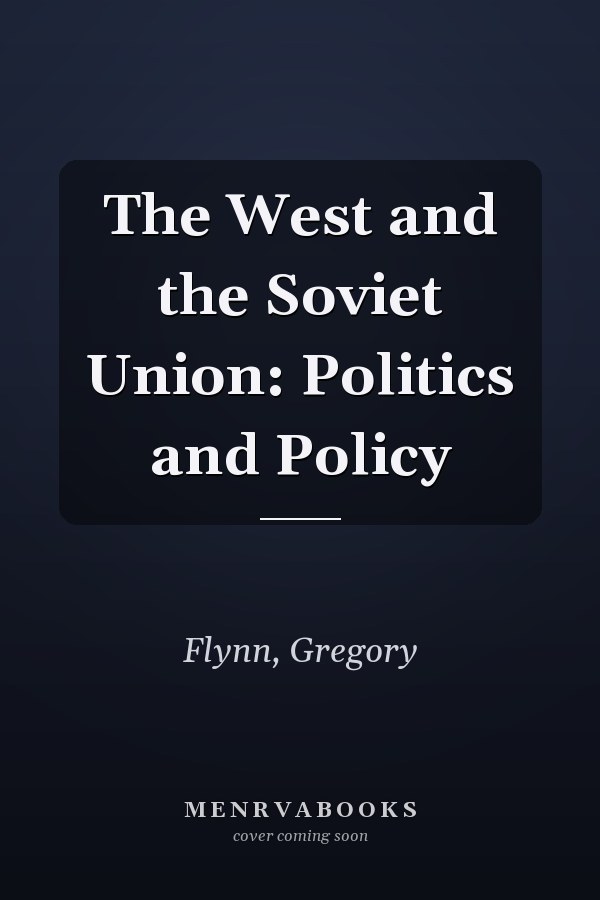 The West and the Soviet Union: Politics and Policy