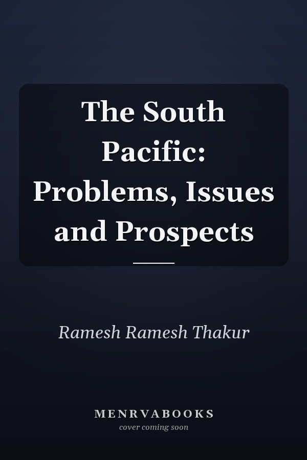 The South Pacific: Problems, Issues and Prospects