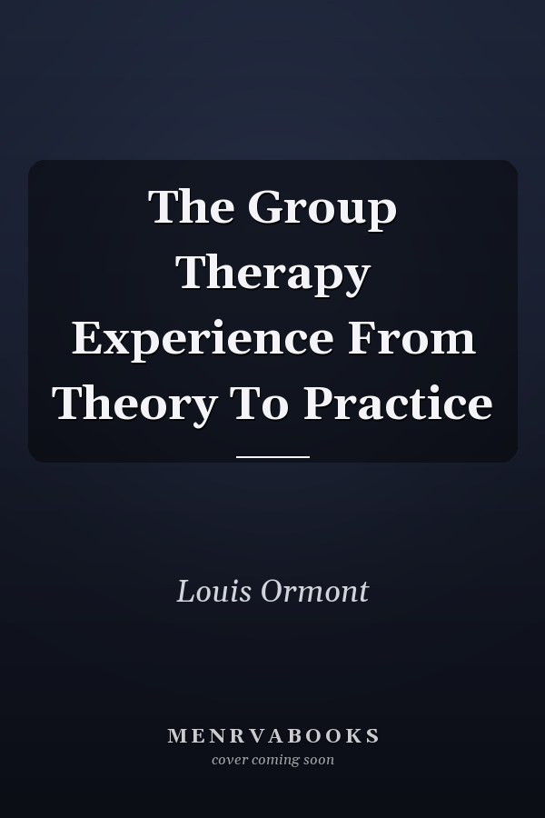 The Group Therapy Experience From Theory To Practice