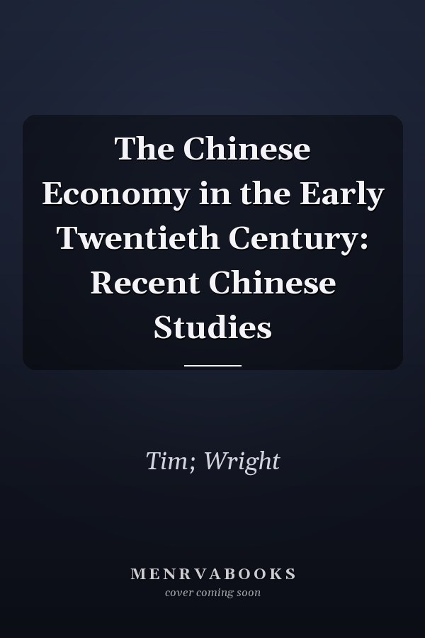 The Chinese Economy in the Early Twentieth Century: Recent Chinese Studies