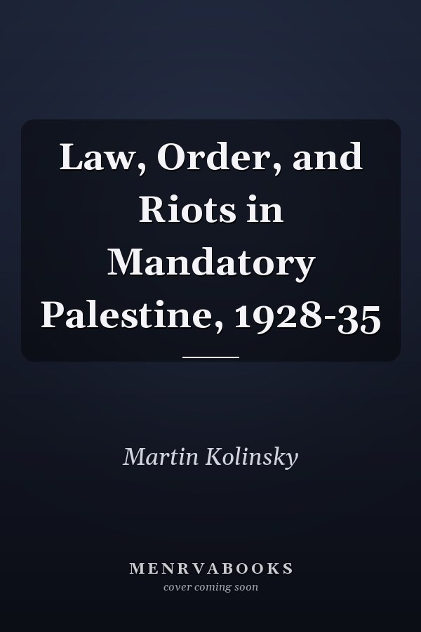 Law, Order, and Riots in Mandatory Palestine, 1928-35