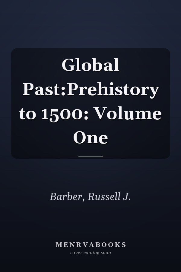 Global Past:Prehistory to 1500: Volume One