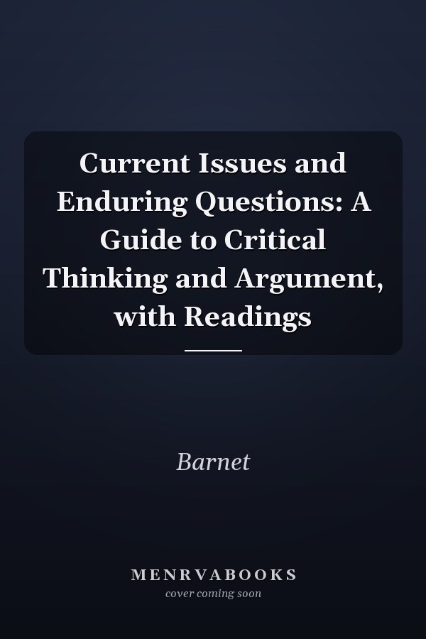 Current Issues and Enduring Questions: A Guide to Critical Thinking and Argument, with Readings